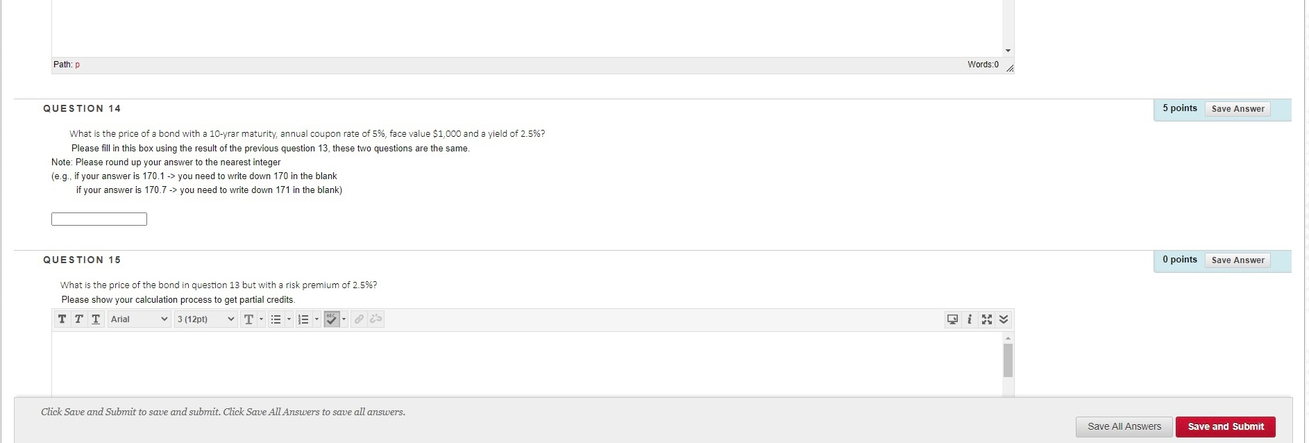  Path:p Words:0 QUESTION 14 5 points Save Answer What is the