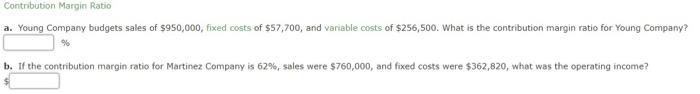 solve the question Contribution Margin Ratio a. Young Company budgets sales of