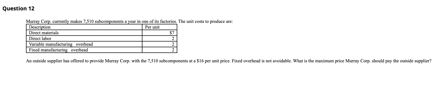 Question 12 Murray Corp. currently makes 7,510 subcomponents a year in