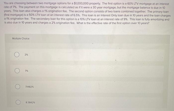  You are choosing between two mortgage options for a $1,000,000 property.