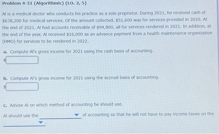  Problem 4-31 (Algorithmic) (LO. 2, 5) Al is a medical doctor