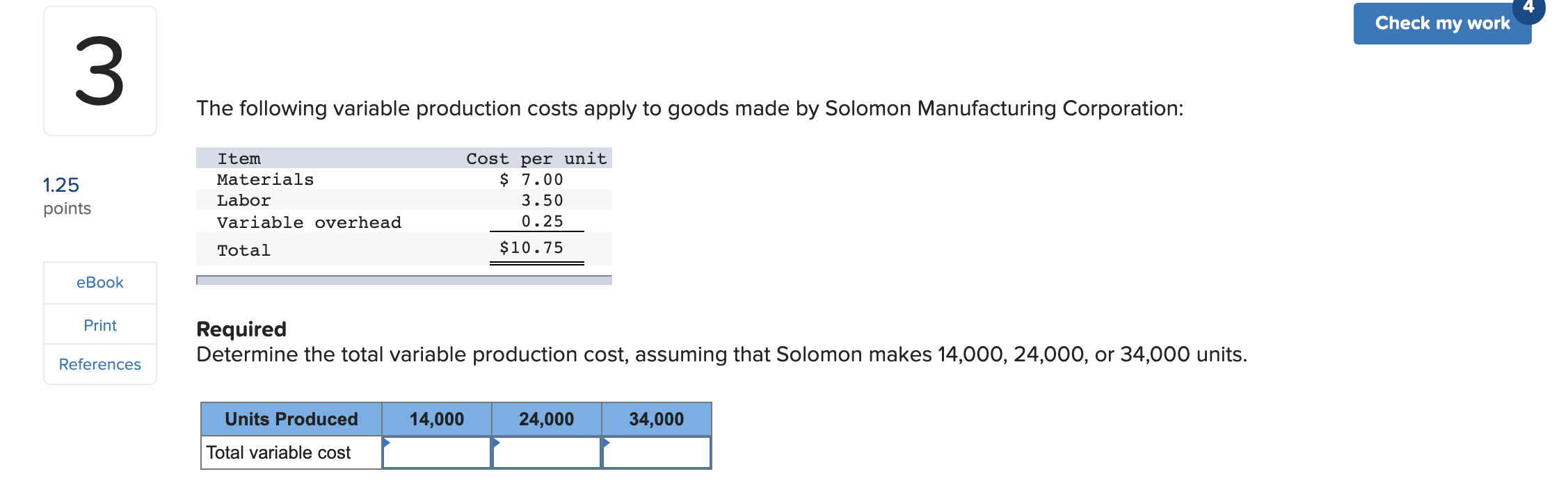  Check my work 3 The following variable production costs apply to