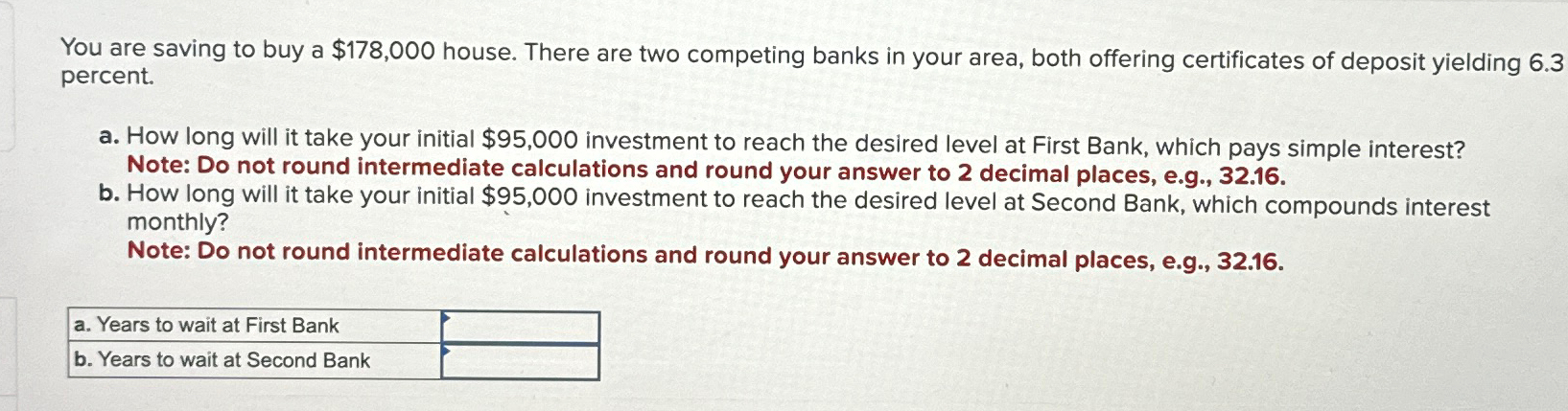  You are saving to buy a $178,000 house. There are two