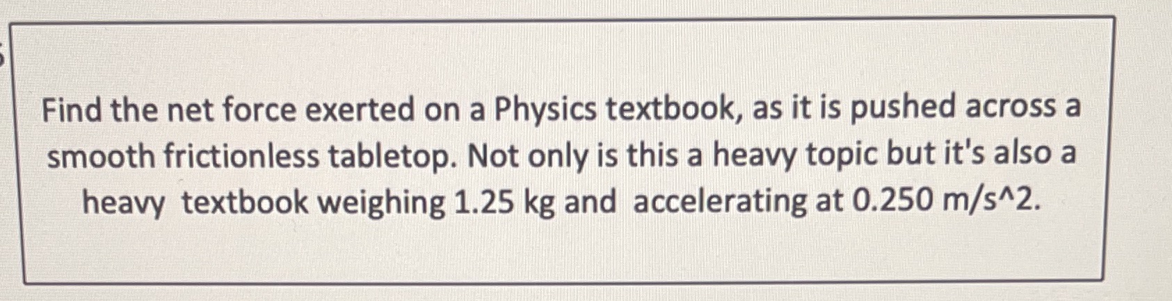 Find the net force exerted on a Physics textbook, as it