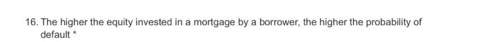 (1/1 Points) 12. All subprime borrowers usually do not qualify for prime