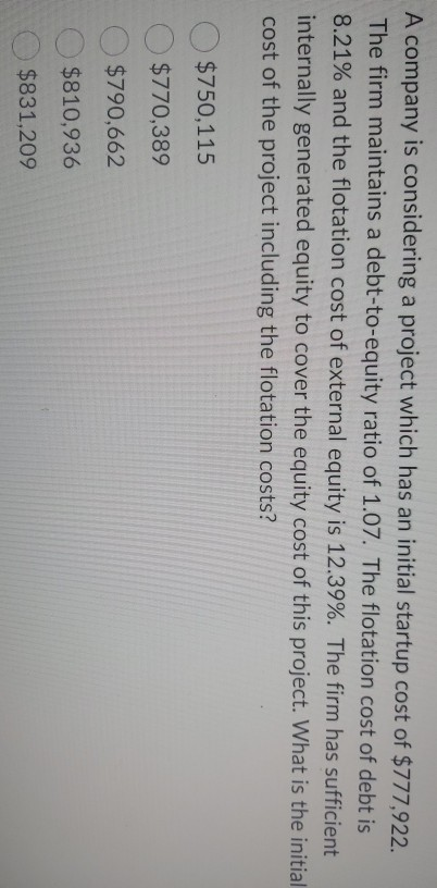  A company is considering a project which has an initial startup