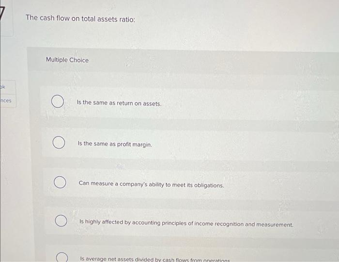  The cash flow on total assets ratio: Multiple Choice DK nces