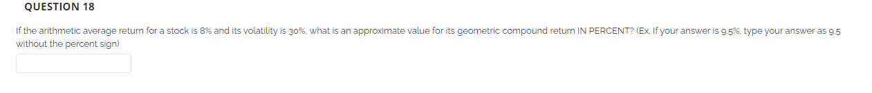 QUESTION 18 If the arithmetic average return for a stock is