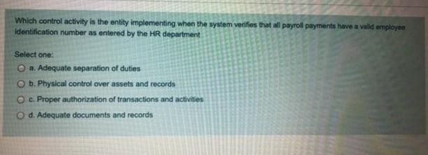  Which control activity is the entity implementing when the system verifies