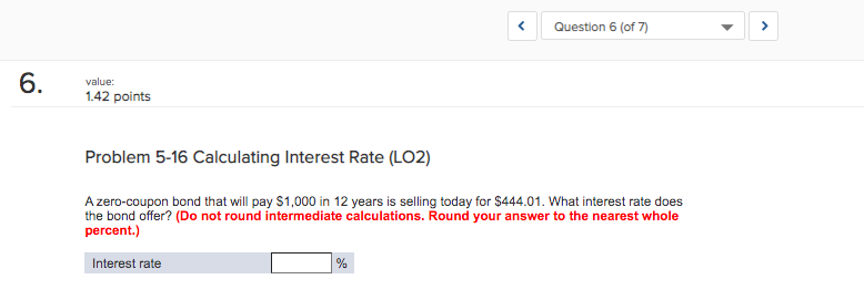  6. value: 1.42 points Problem 5-16 Calculating Interest Rate (LO2) A