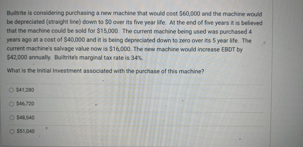  help Builtrite is considering purchasing a new machine that would cost