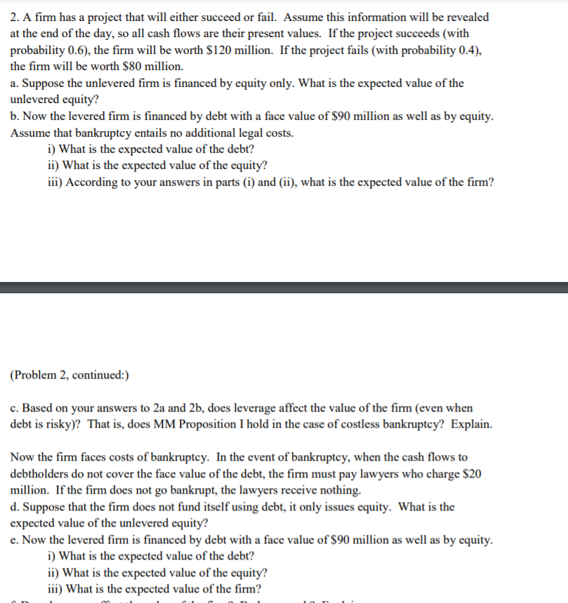  2. A firm has a project that will either succeed or