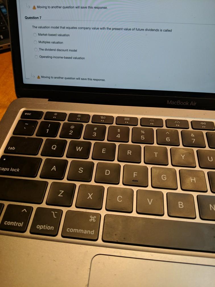  Moving to another question will save this response. Question 7 The