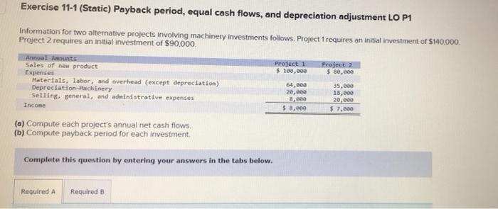  Exercise 11-1 (Static) Payback period, equal cash flows, and depreciation adjustment