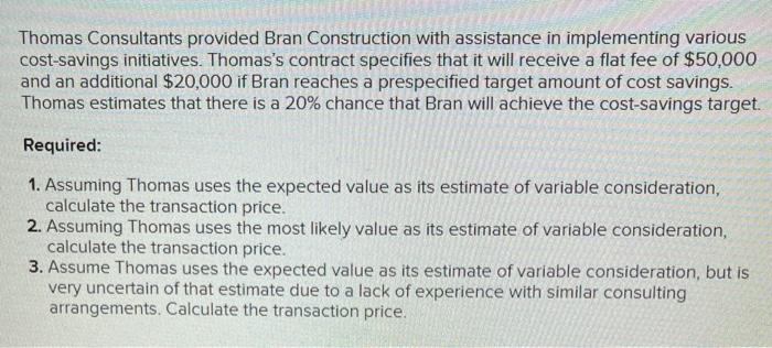  Thomas Consultants provided Bran Construction with assistance in implementing various cost-savings