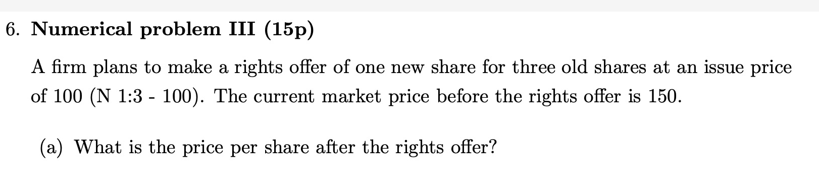  6. Numerical problem III (15p) A firm plans to make a