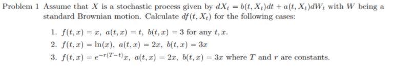 Problem 1 Assume that X is a stochastic process given by