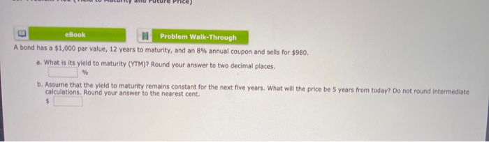  eBook Problem Walk-Through A bond has a $1,000 par value, 12