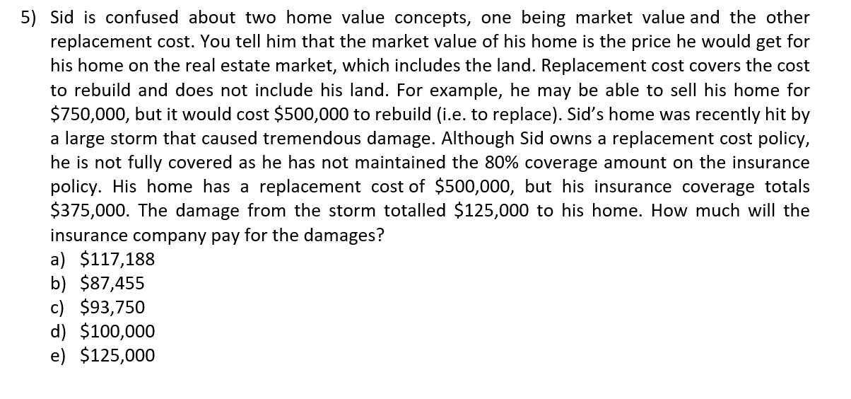 5) Sid is confused about two home value concepts, one being