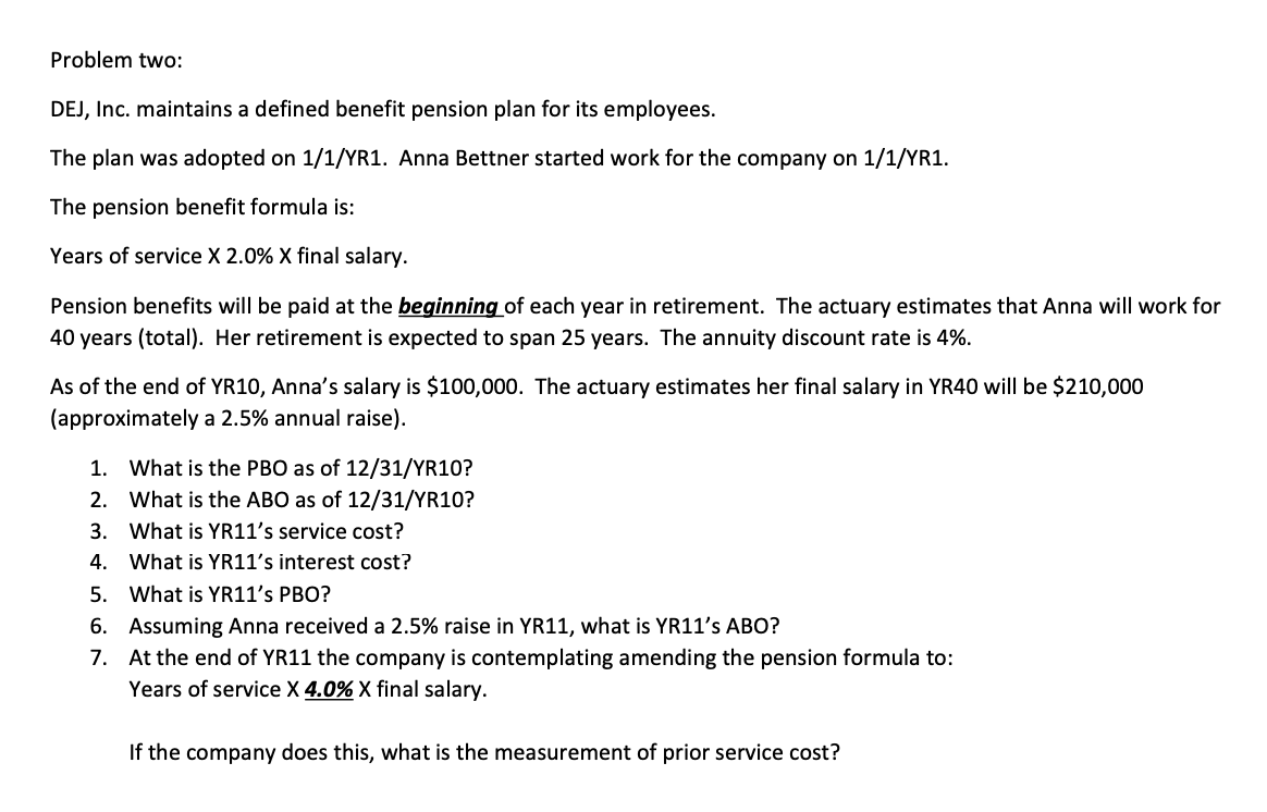 See Image Below: Problem two: DEJ, Inc. maintains a defined benefit pension