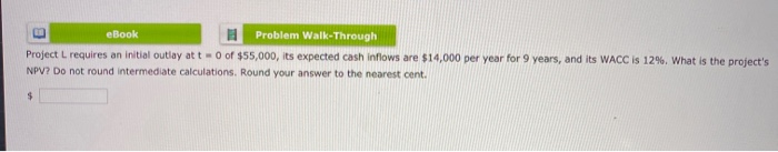  eBook Problem Walk-Through Project L requires an initial outlay att 0
