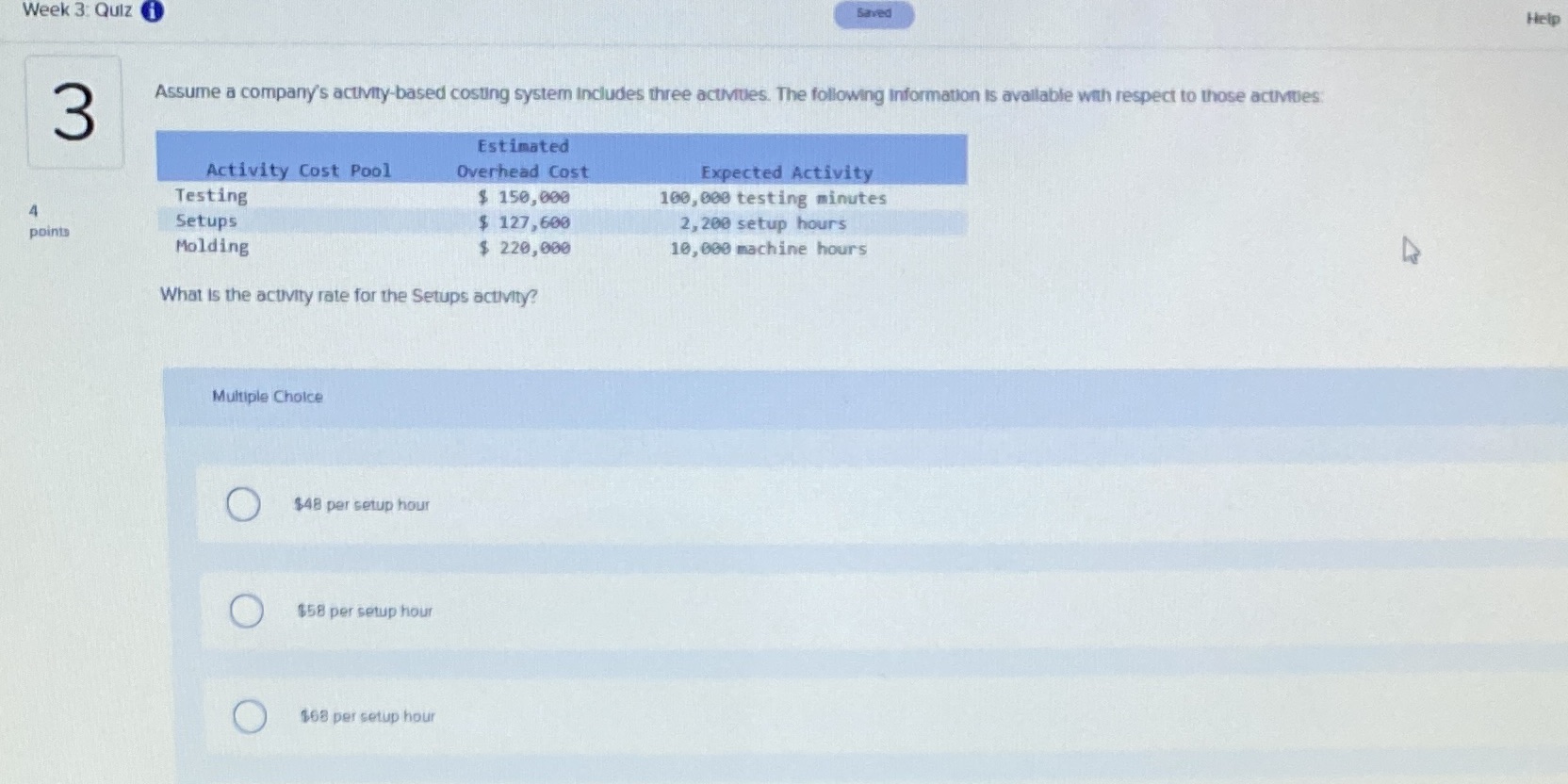 Week 3: Quiz Saved Help 3 Assume a company's activity-based costing