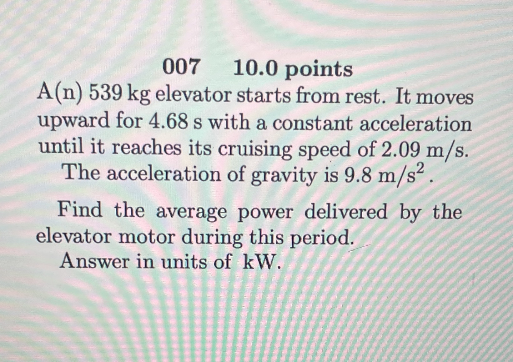007 10.0 points A (n) 539 kg elevator starts from rest.