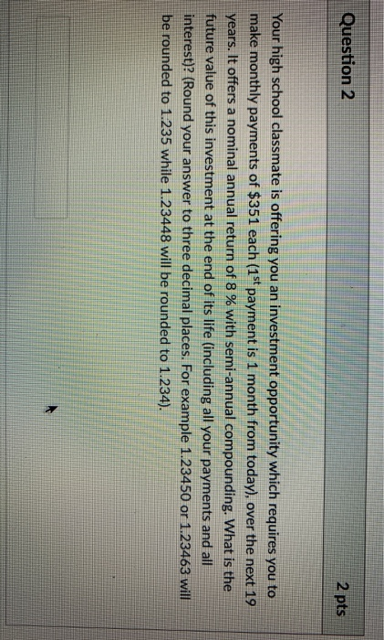  Question 2 2 pts Your high school classmate is offering you