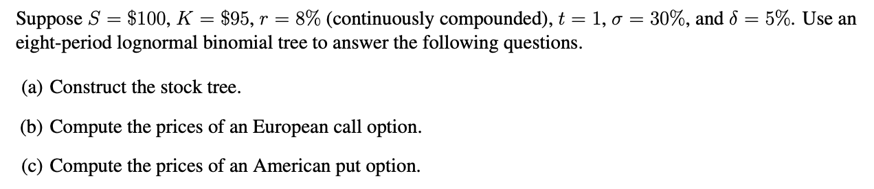  Suppose S = $100, K = $95, r = 8% (continuously