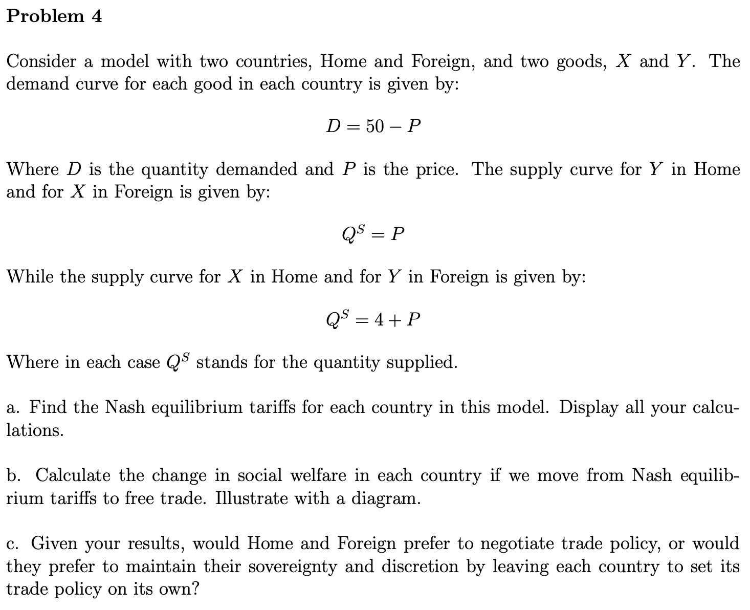 This is an International Trade question. Problem 4 Consider a model with