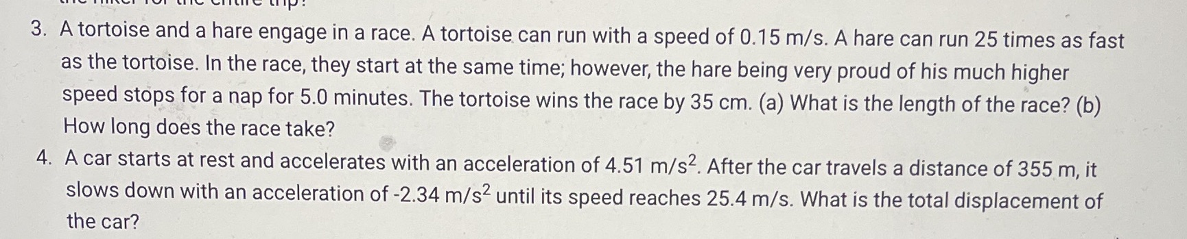  3. A tortoise and a hare engage in a race. A
