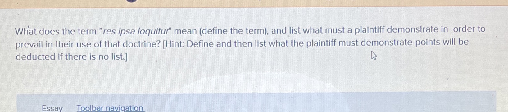  What does the term "res ipsa loquitur" mean (define the term),