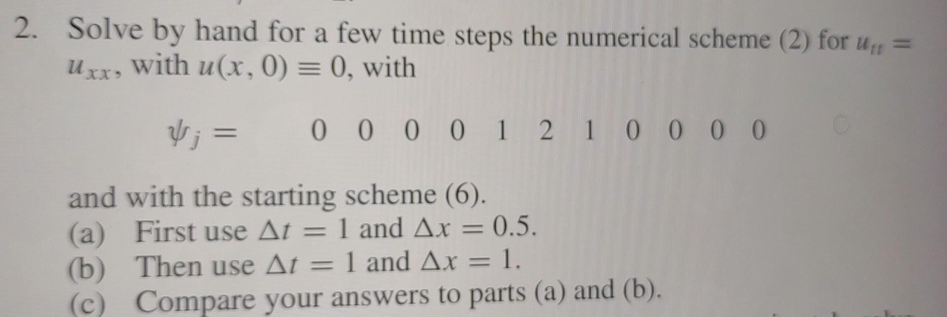  2. Solve by hand for a few time steps the numerical