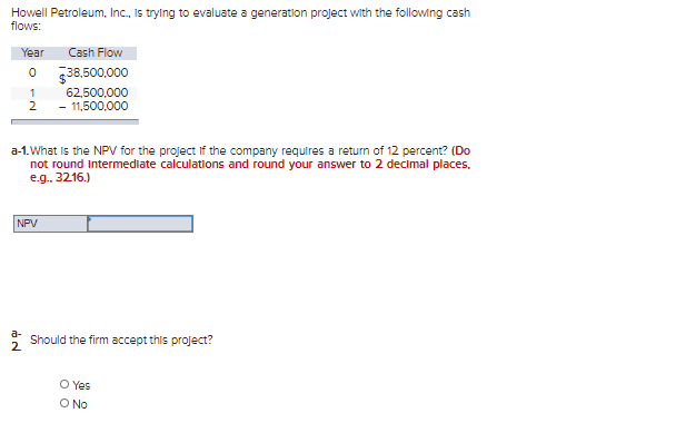 Howell Petroleum, Inc., is trying to evaluate a generation project with