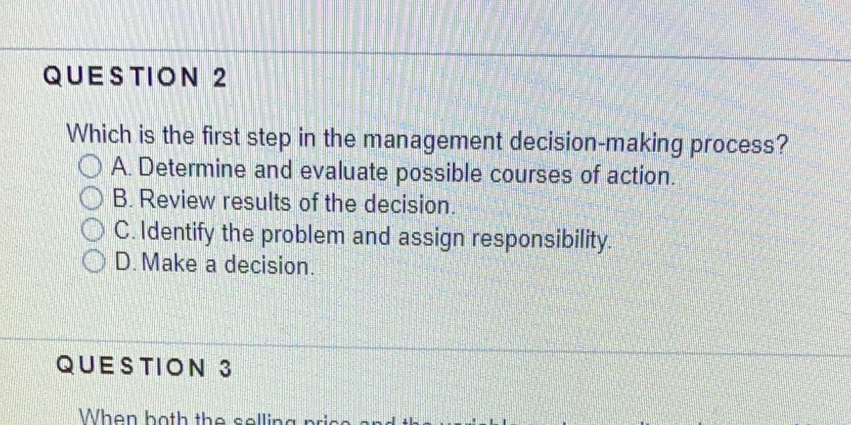  QUESTION 2 Which is the first step in the management decision-making