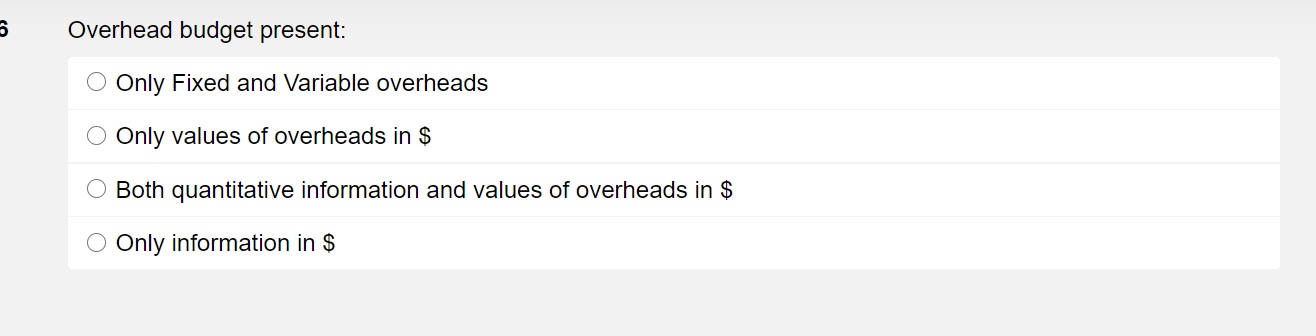  Overhead budget present: 0 Only Fixed and Variable overheads 0 Only