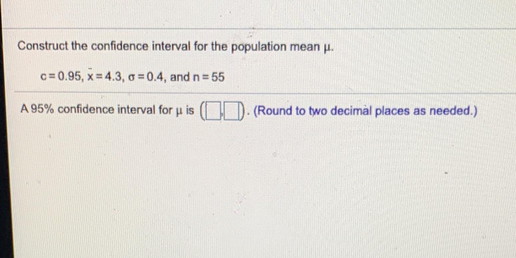 Help please3 Construct the confidence interval for the population mean u. c=