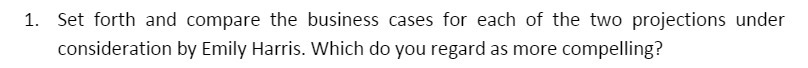 1. Set forth and compare the business cases for each of