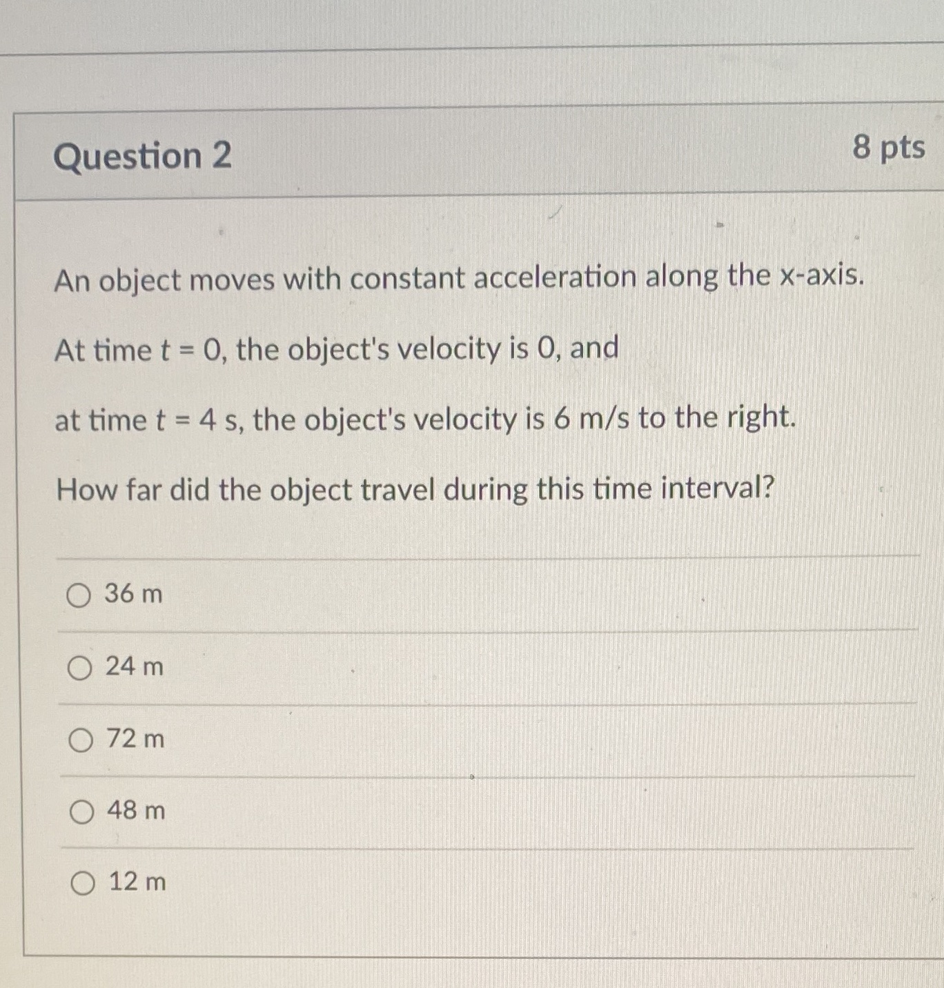  Question 2 8 pts An object moves with constant acceleration along