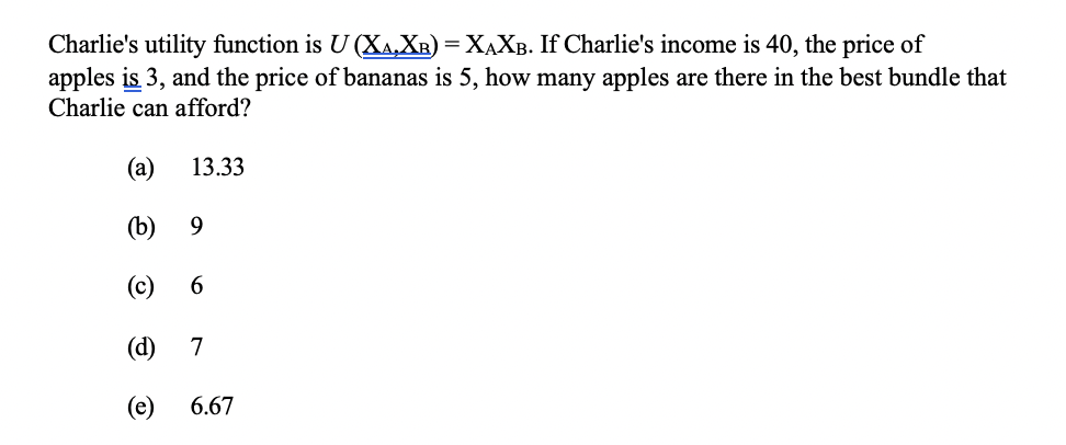 Please Explain Charlie's utility function is U (XA.XB) = XAXB. If Charlie's