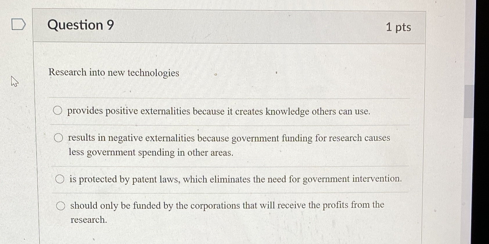 D Question 9 1 pts Research into new technologies provides positive