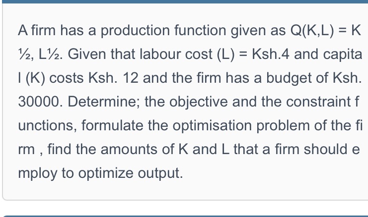  A firm has a production function given as Q(K,L) = K