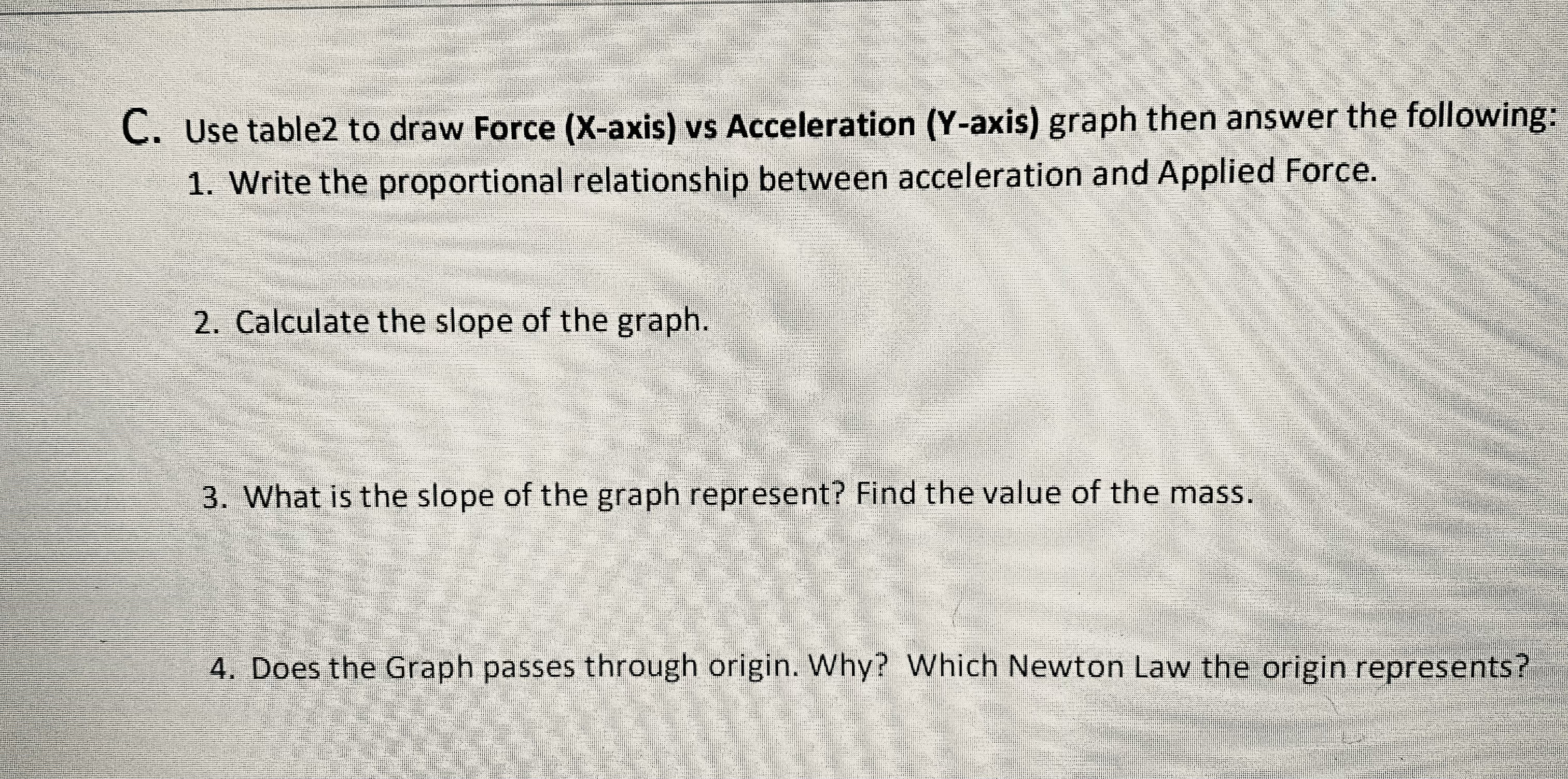 then answer the following: 1. Write the proportional relationship between acceleration and