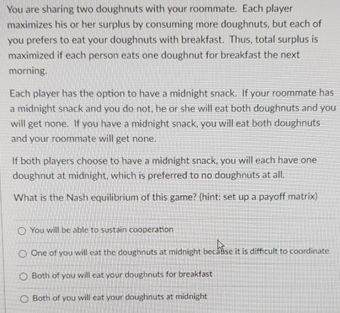 You are sharing two doughnuts with your roommate. Each player maximizes his