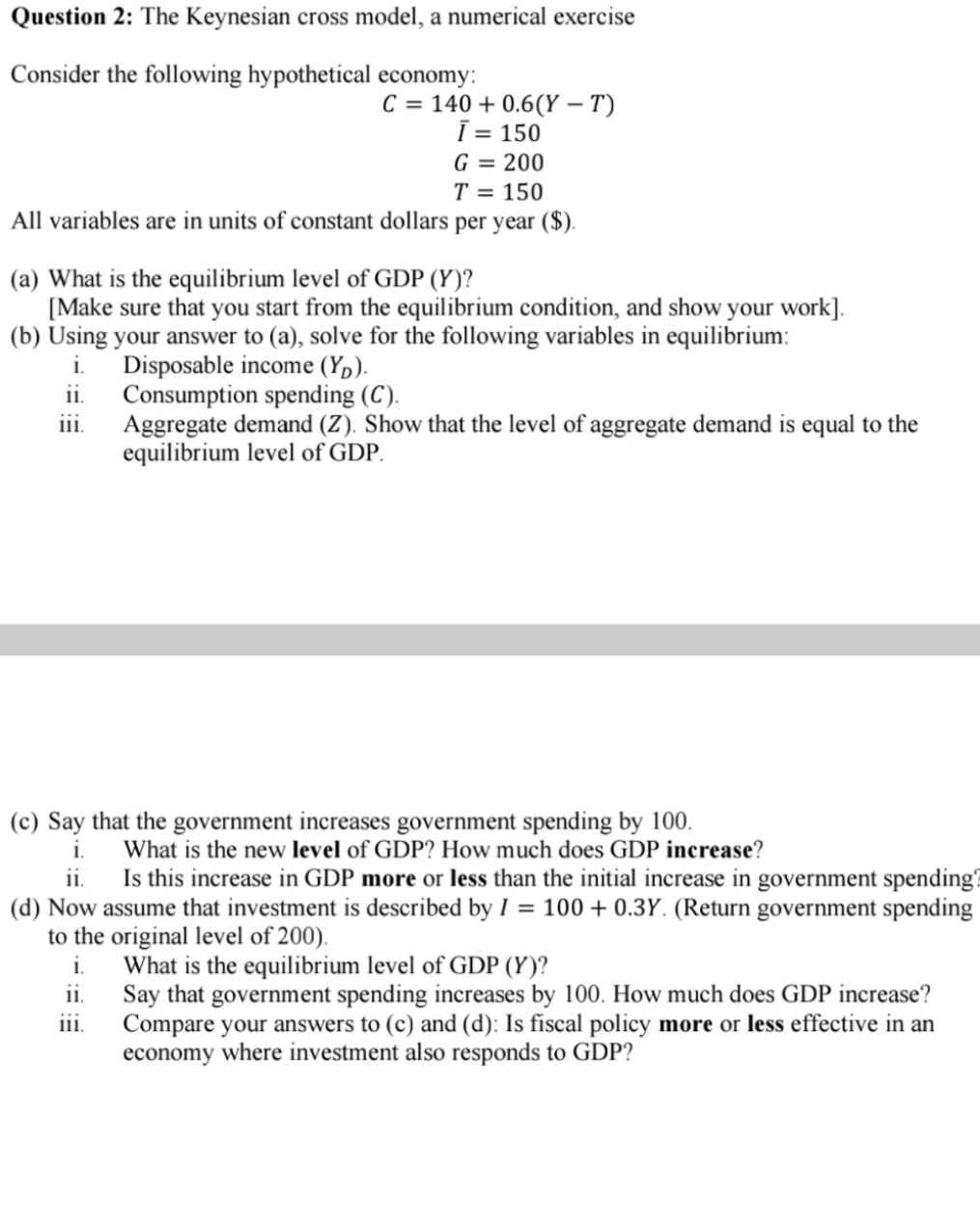 I don't understand how to do Question 2? Question 2: The Keynesian