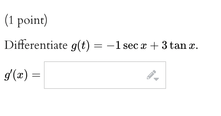 (1 point) Differentiate g(t) = -1 sec x + 3 tan