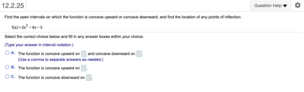 12.2.25 Question Help Find the open intervals on which the function
