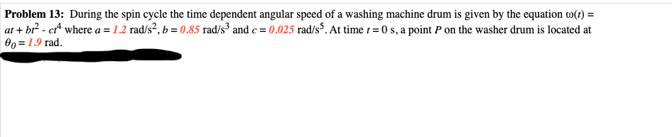 Problem 13: During the spin cycle the time dependent angular speed