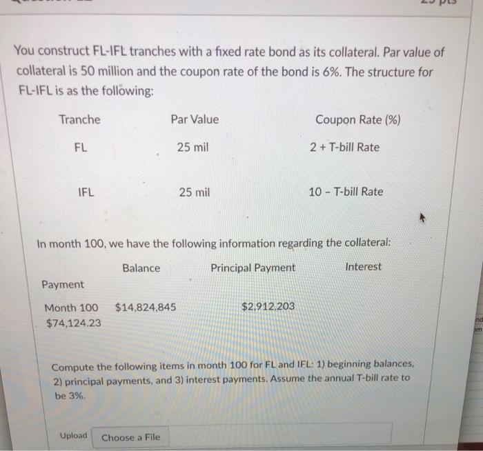  You construct FL-IFL tranches with a fixed rate bond as its
