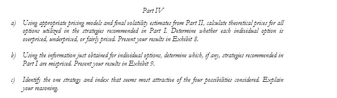 Part IV a) Using appropriate pricing models and final volatility estimates